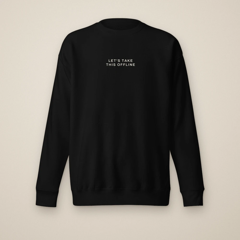 Let's Take This Offline Sweatshirt